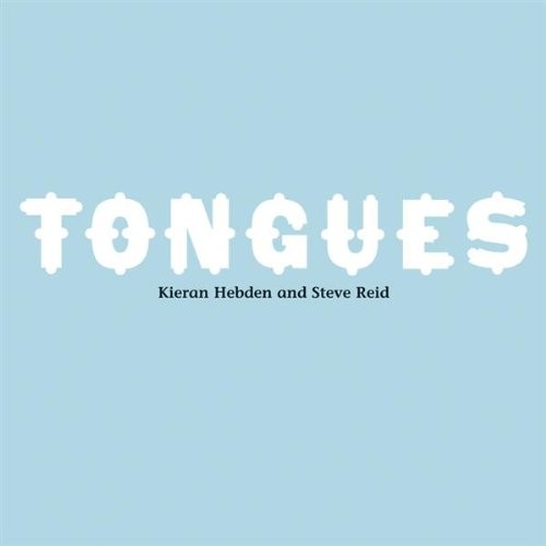 Kieran Hebden And Steve Reid - Tongues